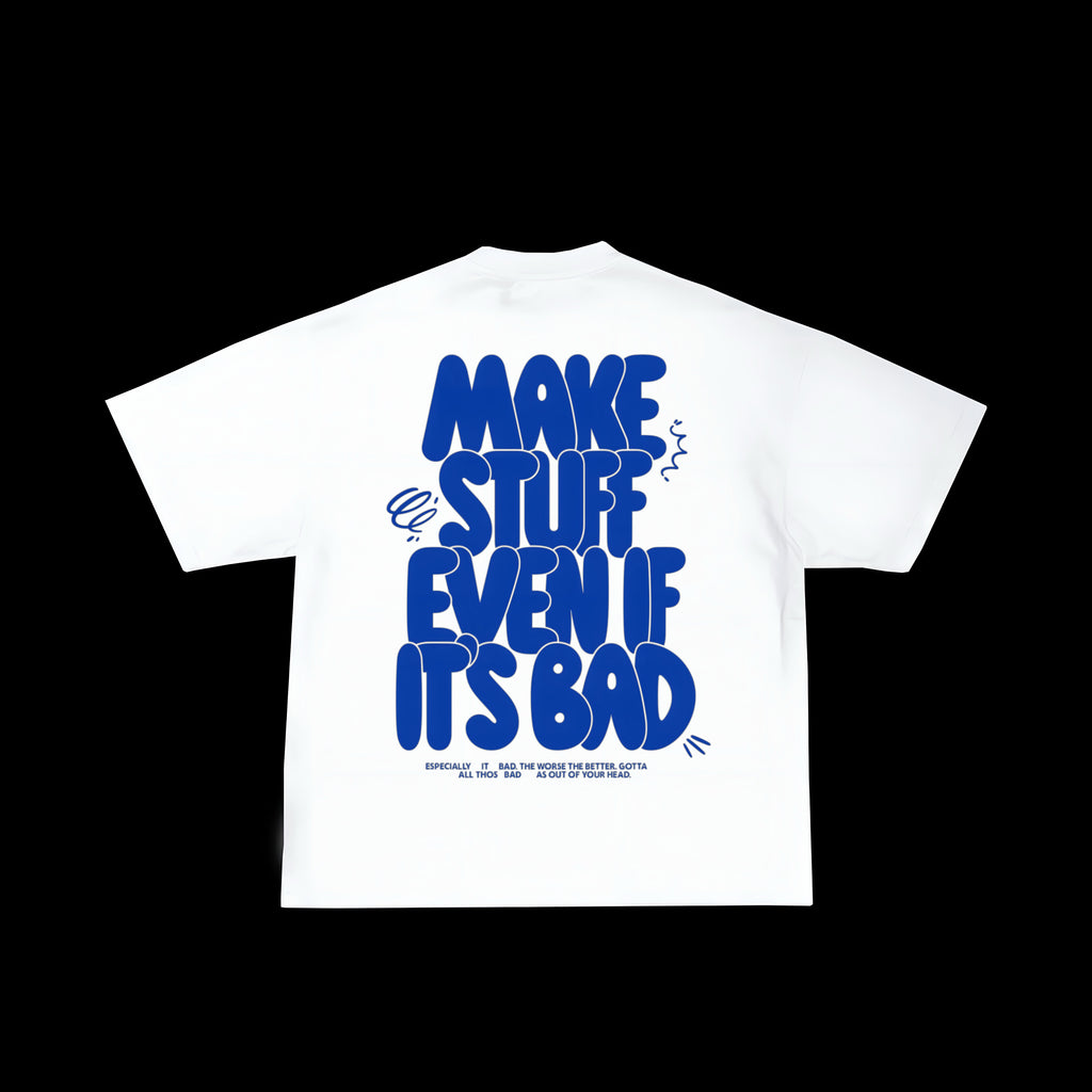 Make stuff even if it’s bad | puff printed| premium puff tee