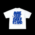 Make stuff even if it’s bad | puff printed| premium puff tee