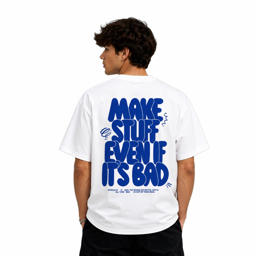 Make stuff even if it’s bad | puff printed| premium puff tee